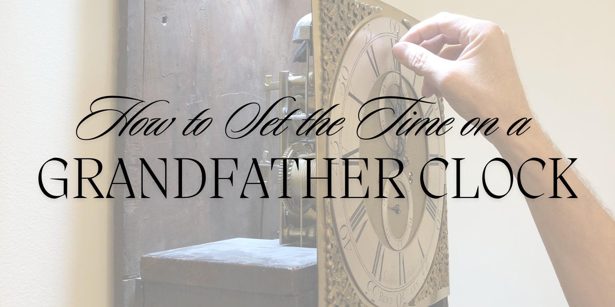 How to Set the Time on a Grandfather Clock